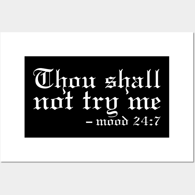 Thou Shall Not Try Me Mood 24:7 Classic Wall Art by UrbanLifeApparel